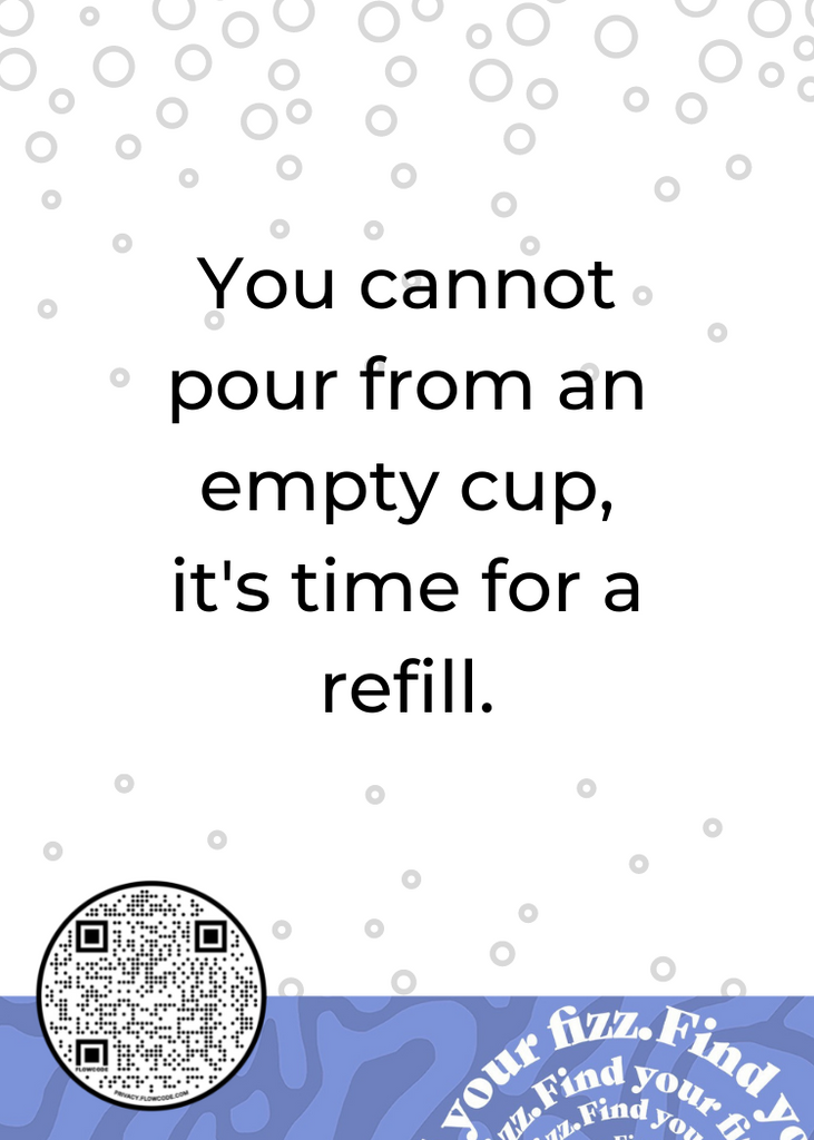 A motivational quote on a white background with grey bubbles from the "Fizz from Within Daily Affirmation Deck" by Find Your Fizz reads, "You cannot pour from an empty cup, it's time for a refill." At the bottom, there is a blue strip with a QR code and partial text surrounding it. This deck makes for the perfect gift, offering daily positive affirmations.