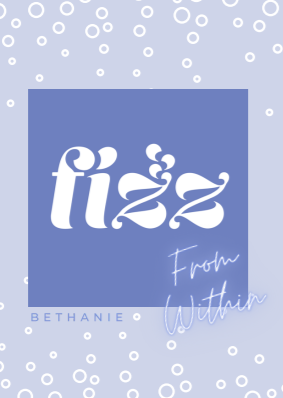 A minimalist graphic features the word "Fizz" in white, stylized with decorative flourishes, centered on a blue square. Below, in light script, it reads "From Within." The background is light blue with small white circles scattered throughout. Perfect as affirmation cards from the Fizz from Within Daily Affirmation Deck by Find Your Fizz, "BETHANIE" is written at the bottom.
